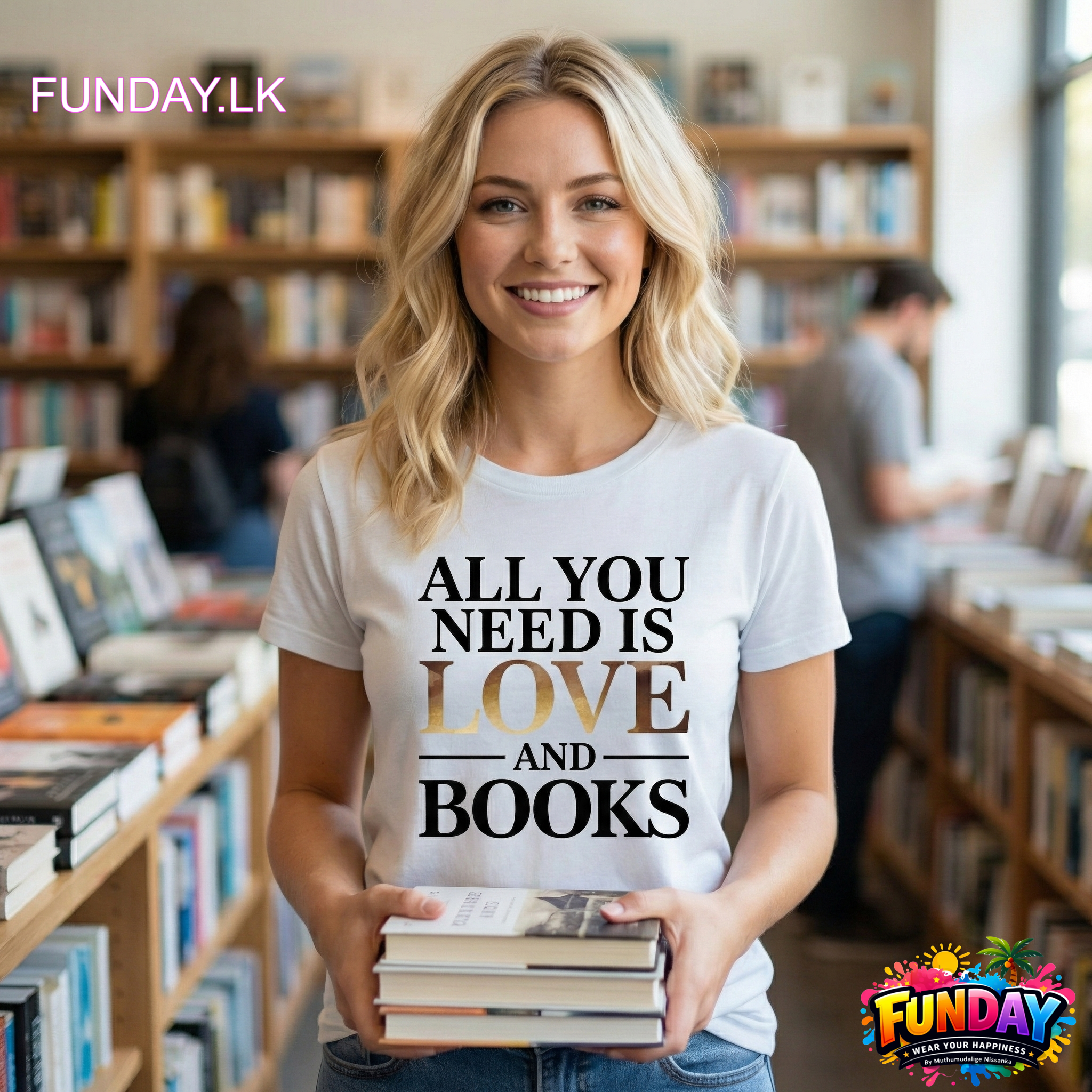 All you need is love and books - TShirt Design Best for girls who love to read by www.funday.lk